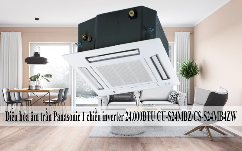 Điều hòa âm trần Panasonic 1 chiều inverter 24.000BTU CU-S24MBZ/CS-S24MB4ZW [Điện máy EEW]
