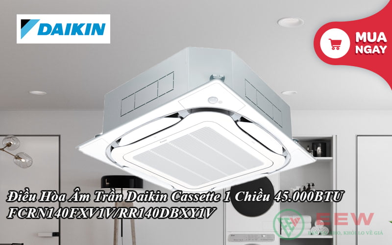 Điều Hòa Âm Trần Daikin Cassette 1 Chiều 45.000BTU FCRN140FXV1V/RR140DBXY1V [Điện máy EEW]