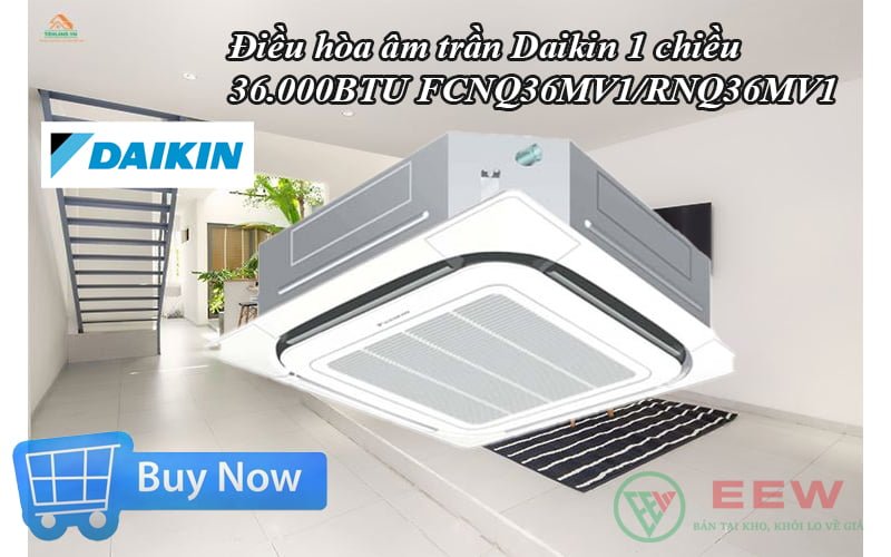 Điều hòa âm trần Daikin 1 chiều 36.000BTU FCNQ36MV1/RNQ36MV1 [Điện máy EEW]