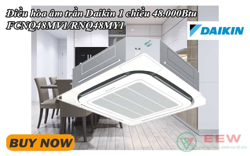 Điều hòa âm trần Daikin 1 chiều 48.000Btu FCNQ48MV1/RNQ48MY1 [Điện máy EEW]