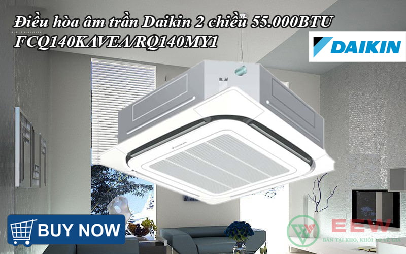 Điều hòa âm trần Daikin 2 chiều inverter 55.000BTU FCQ140KAVEA/RQ140MY1 [Điện máy EEW]