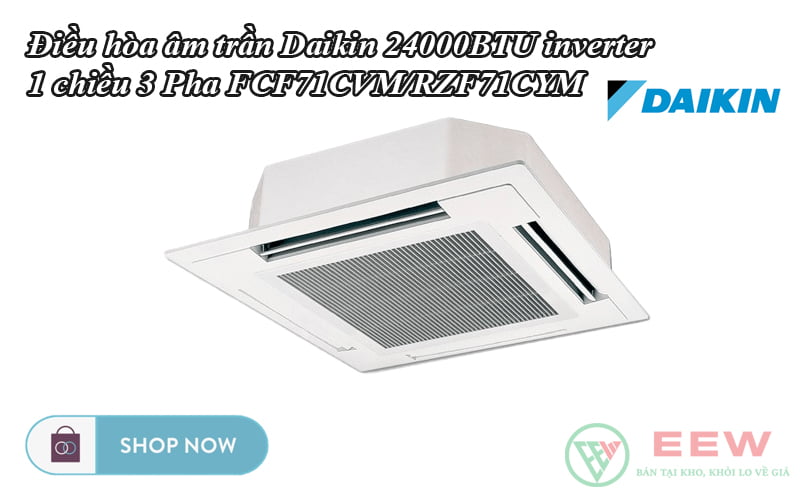 Điều hòa âm trần Daikin 24000BTU inverter 1 chiều 3 Pha FCF71CVM/RZF71CYM [Điện máy EEW]