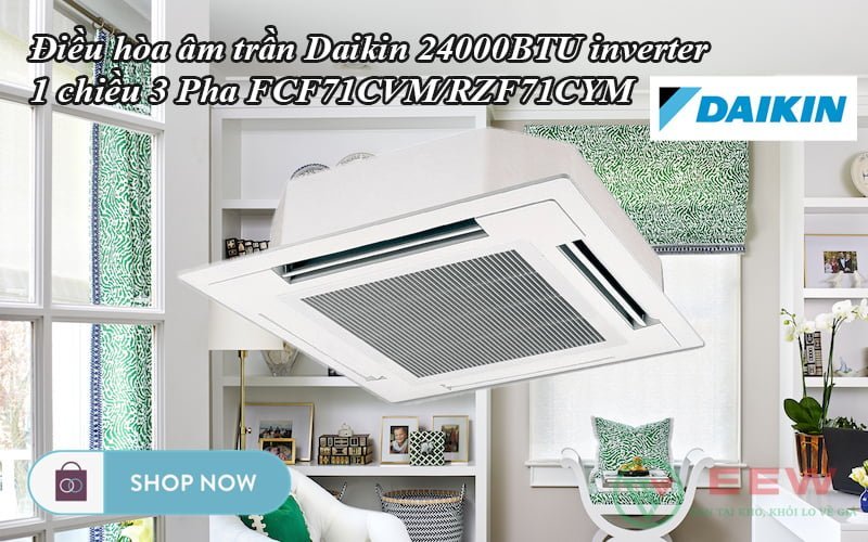 Điều hòa âm trần Daikin 24000BTU inverter 1 chiều 3 Pha FCF71CVM/RZF71CYM [Điện máy EEW]