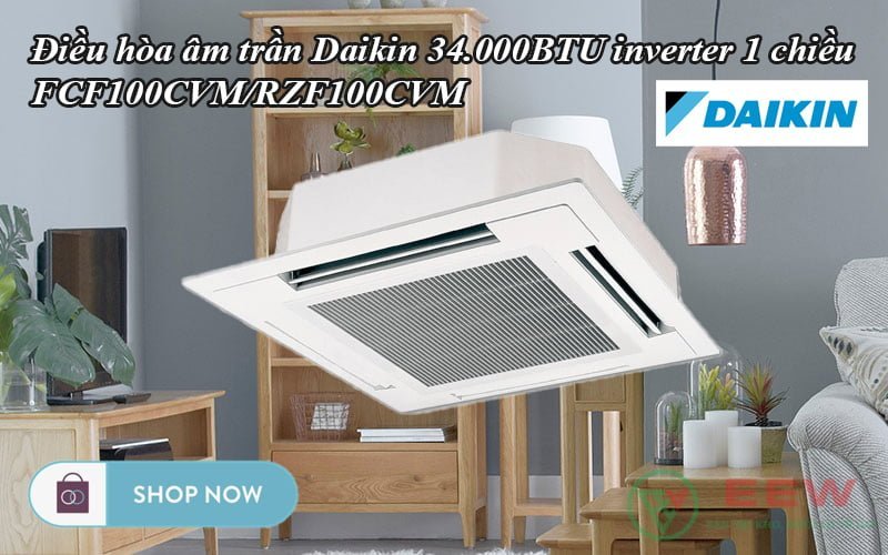 Điều hòa âm trần Daikin 34.000BTU inverter 1 chiều FCF100CVM/RZF100CVM [Điện máy EEW]