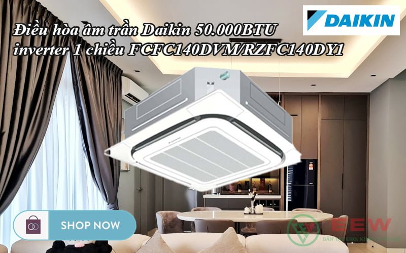 Điều hòa âm trần Daikin 50.000BTU inverter 1 chiều FCFC140DVM/RZFC140DY1 [Điện máy EEW]
