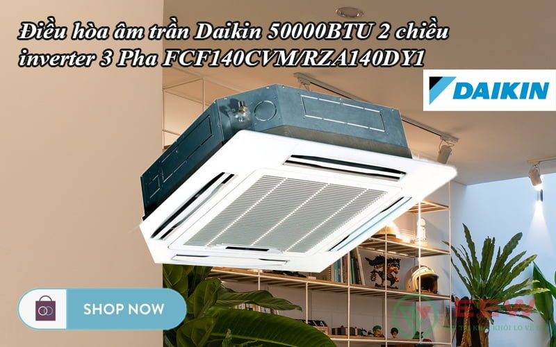 Điều hòa âm trần Daikin 50000BTU 2 chiều inverter 3 Pha FCF140CVM/RZA140DY1 [Điện máy EEW]