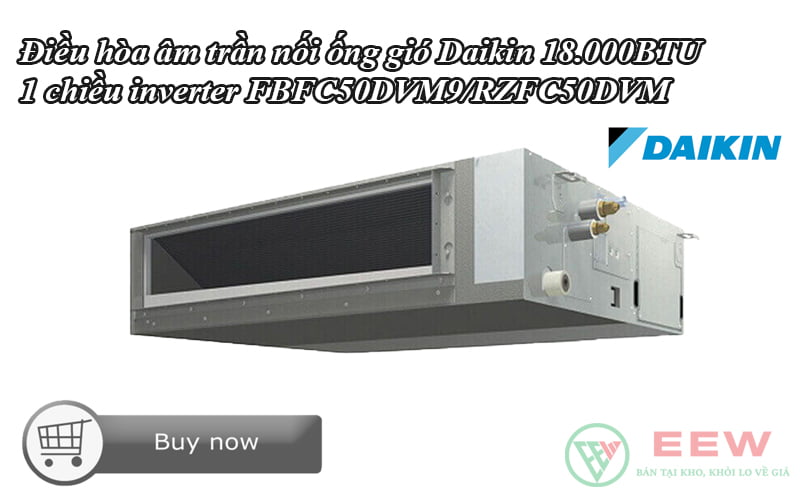 Điều hòa âm trần nối ống gió Daikin 18.000BTU 1 chiều inverter FBFC50DVM9/RZFC50DVM [Điện máy EEW]