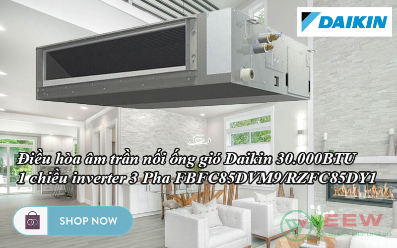 Điều hòa âm trần nối ống gió Daikin 30.000BTU 1 chiều inverter 3 Pha FBFC85DVM9/RZFC85DY1 [Điện máy EEW]