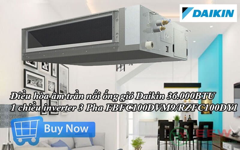 Điều hòa âm trần nối ống gió Daikin 36.000BTU 1 chiều inverter 3 Pha FBFC100DVM9/RZFC100DY1 [Điện máy EEW]