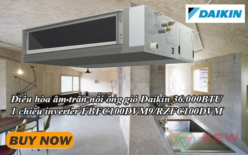 Điều hòa âm trần nối ống gió Daikin 36.000BTU 1 chiều inverter FBFC100DVM9/RZFC100DVM [Điện máy EEW]