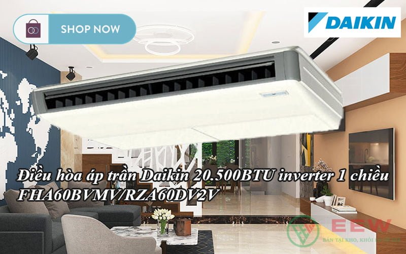 Điều hòa áp trần Daikin 20.500BTU inverter 1 chiều FHA60BVMV/RZA60DV2V [Điện máy EEW]