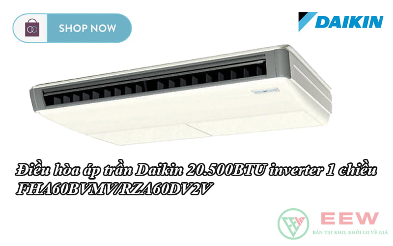 Điều hòa áp trần Daikin 20.500BTU inverter 1 chiều FHA60BVMV/RZA60DV2V [Điện máy EEW]