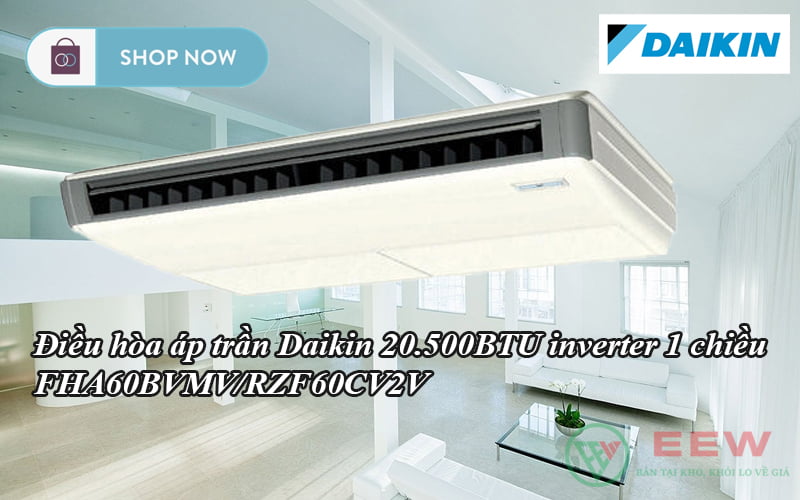 Điều hòa áp trần Daikin 20.500BTU inverter 1 chiều FHA60BVMV/RZF60CV2V [Điện máy EEW]