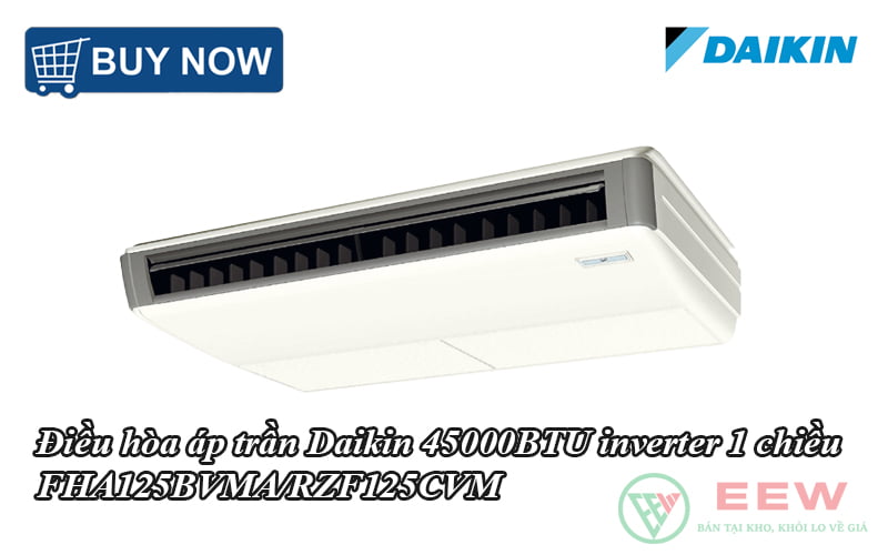 Điều hòa áp trần Daikin 45000BTU inverter 1 chiều FHA125BVMA/RZF125CVM [Điện máy EEW]