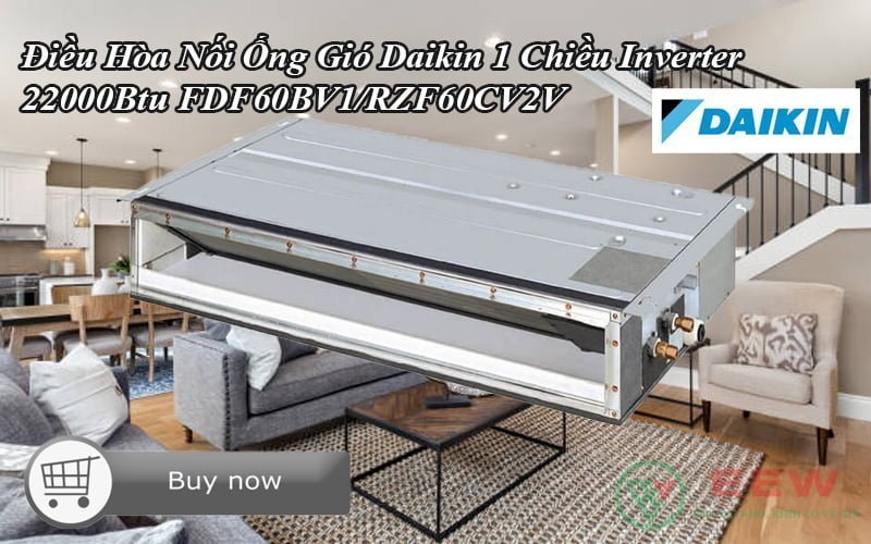 Điều Hòa Nối Ống Gió Daikin 1 Chiều Inverter 22000Btu FDF60BV1/RZF60CV2V [Điện máy EEW]