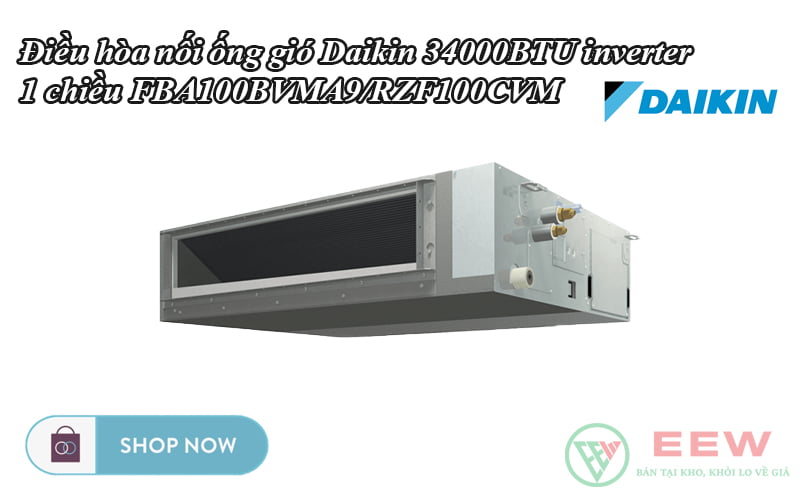 Điều hòa nối ống gió Daikin 34000BTU inverter 1 chiều FBA100BVMA9/RZF100CVM [Điện máy EEW]