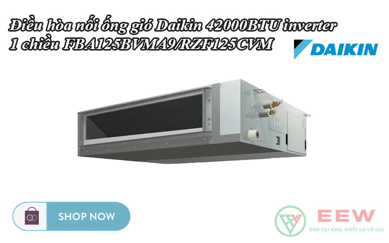 Điều hòa nối ống gió Daikin 42000BTU inverter 1 chiều FBA125BVMA9/RZF125CVM [Điện máy EEW]