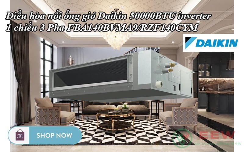 Điều hòa nối ống gió Daikin 50000BTU inverter 1 chiều 3 Pha FBA140BVMA9/RZF140CYM [Điện máy EEW]