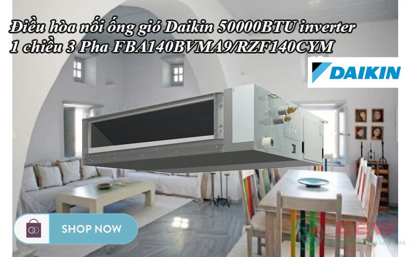 Điều hòa nối ống gió Daikin 50000BTU inverter 1 chiều 3 Pha FBA140BVMA9/RZF140CYM [Điện máy EEW]