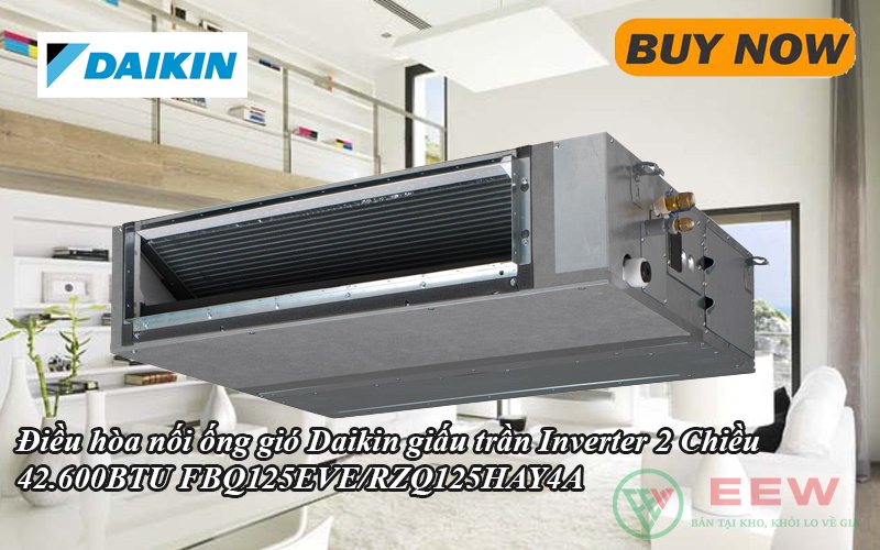 Điều Hòa Nối Ống Gió Daikin Inverter 2 Chiều 42.600BTU FBQ125EVE/RZQ125HAY4A [Điện máy EEW]