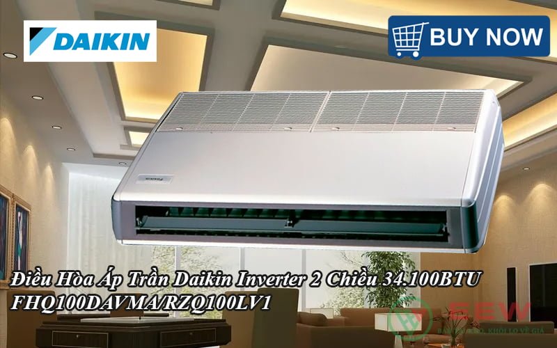 Điều Hòa Áp Trần Daikin Inverter 2 Chiều 34.100BTU FHQ100DAVMA/RZQ100LV1 [Điện máy EEW]