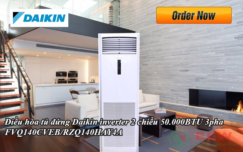 Điều hòa tủ đứng Daikin inverter 2 chiều 50.000BTU 3pha FVQ140CVEB/RZQ140HAY4A [Điện máy EEW]