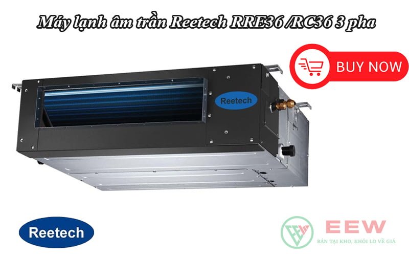 Máy lạnh âm trần gắn ống gió Reetech RRE36 /RC36 3 pha [Điện máy EEW]