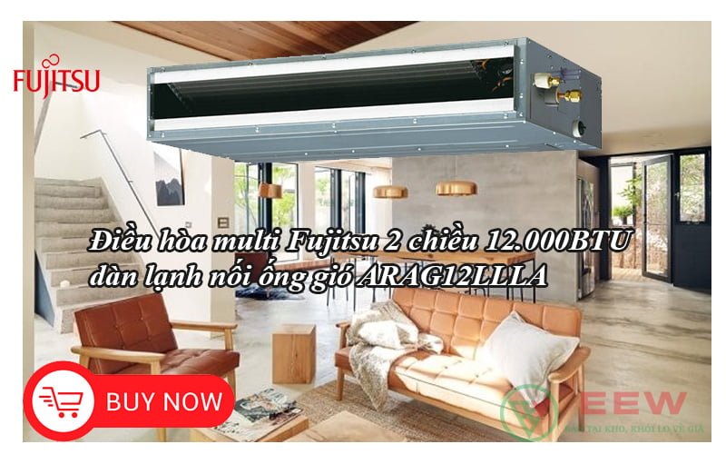 Điều hòa multi Fujitsu 2 chiều 12.000BTU dàn lạnh nối ống gió ARAG12LLLA [Điện máy EEW]