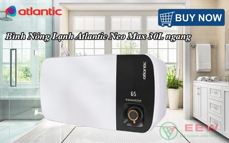 Bình Nóng Lạnh Atlantic Neo Max 30L ngang [Điện máy EEW]