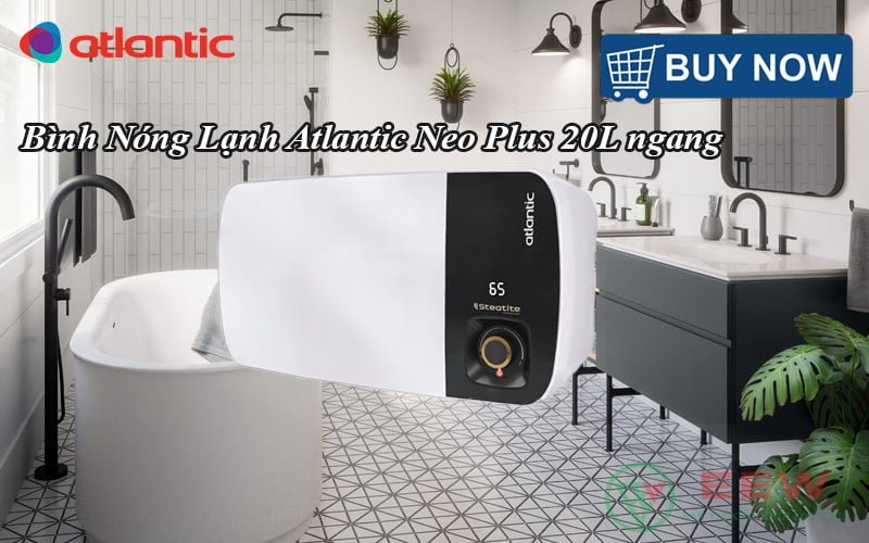 Bình Nóng Lạnh Atlantic Neo Plus 20L ngang [Điện máy EEW]